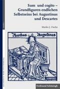 Sum und cogito - Grundfiguren endlichen Selbstseins bei Augustinus und Descartes