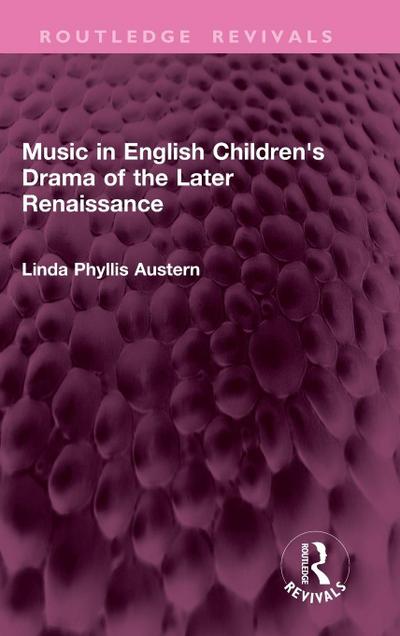 Music in English Children’s Drama of the Later Renaissance