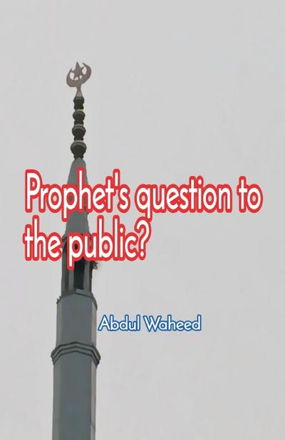 Prophets question to the public