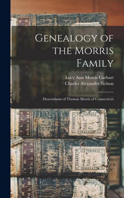 Genealogy of the Morris Family: Descendants of Thomas Morris of Connecticut