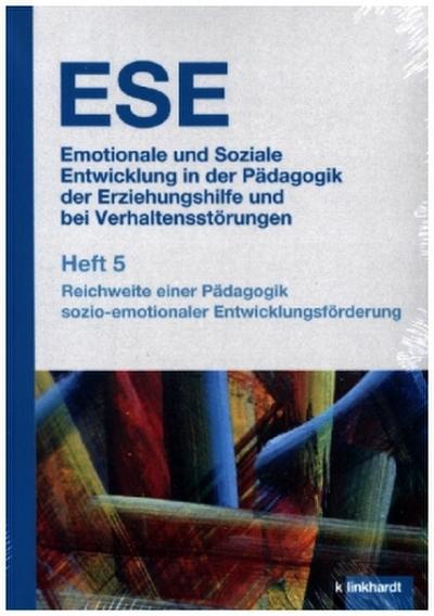 ESE Emotionale und Soziale Entwicklung in der Pädagogik der Erziehungshilfe und bei Verhaltensstörungen. Heft 5