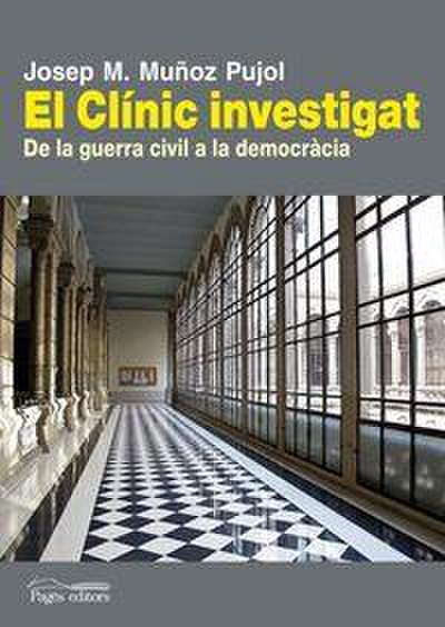 El Clínic investigat : de la Guerra Civil a la democràcia
