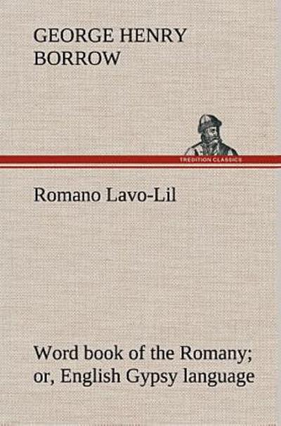 Romano Lavo-Lil: word book of the Romany or, English Gypsy language