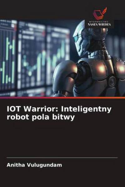 IOT Warrior: Inteligentny robot pola bitwy