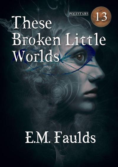 These Broken Little Worlds