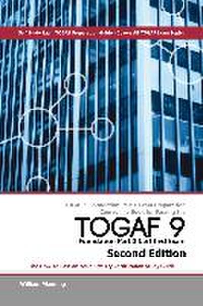 TOGAF 9 Foundation Part 1 Exam Preparation Course in a Book for Passing the TOGAF 9 Foundation Part 1 Certified Exam - The How To Pass on Your First Try Certification Study Guide - Second Edition