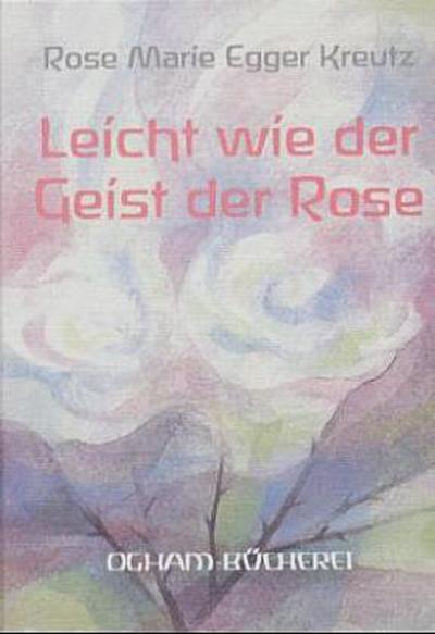 Leicht wie der Geist der Rose