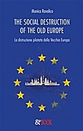 The social destruction of the old Europe. La distruzione pilotata della Vecchia Europa