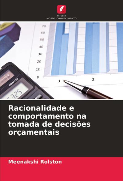 Racionalidade e comportamento na tomada de decisões orçamentais