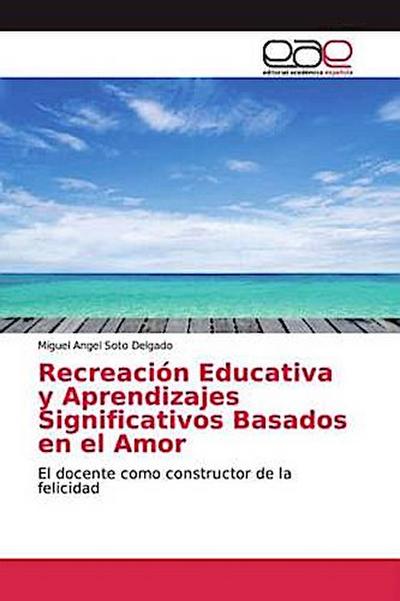 Recreación Educativa y Aprendizajes Significativos Basados en el Amor