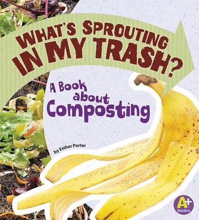 What’s Sprouting in My Trash?