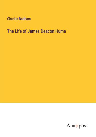 The Life of James Deacon Hume
