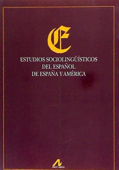 Estudios sociolingüísticos del español de España y América : I Jornadas sobre Sociolingüística Hispánica celebradas del 6 al 10 de octubre de 2003 en Alcalá de Henares, Madrid
