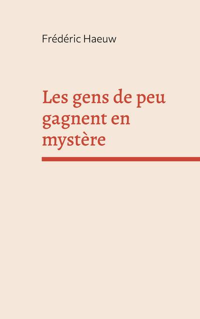 Les gens de peu gagnent en mystère