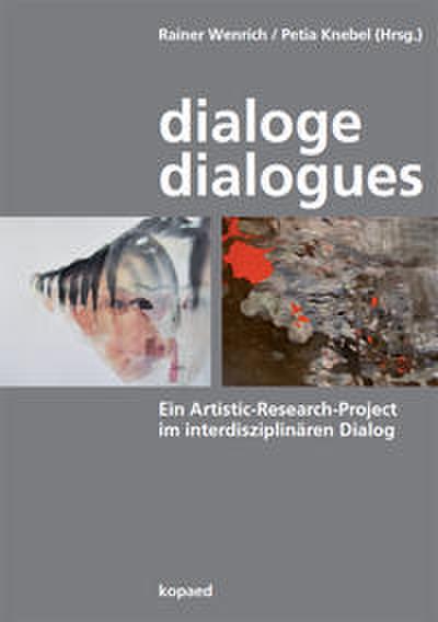 Dialoge – Dialogues: Ein Artistic-Research-Project im interdisziplinären Dialog