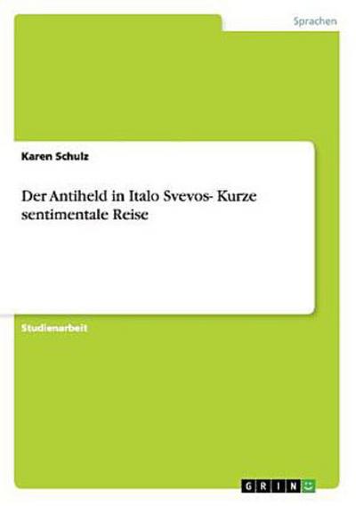 Der Antiheld in Italo Svevos- Kurze sentimentale Reise