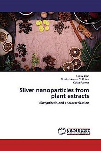 Silver nanoparticles from plant extracts