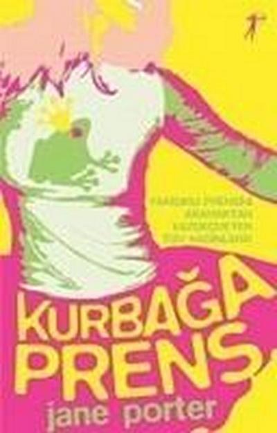 Kurbaga Prens; Yakisikli Prensini Aramaktan Vazgecmeyen Tüm Kadinlara