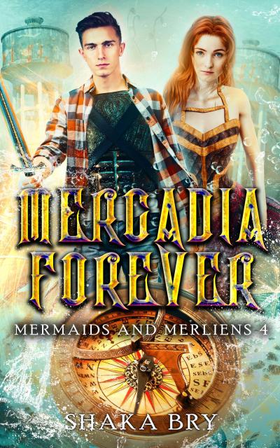 Mercadia Forever (Mermaids and Merliens, #4)