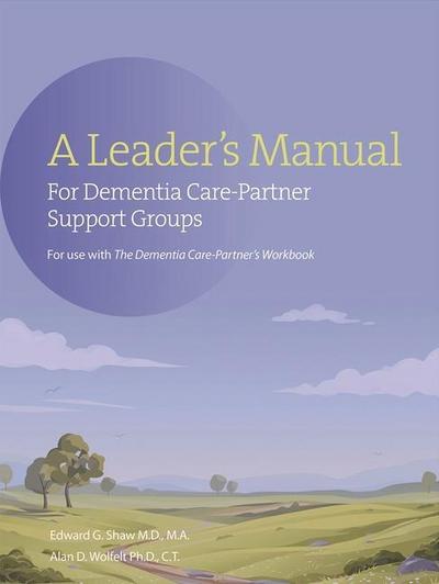 A Leader’s Manual for Dementia Care-Partner Support Groups