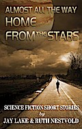 Almost All the Way Home From the Stars: Science Fiction Short Stories