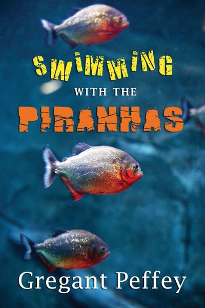 SWIMMING WITH THE PIRANHAS