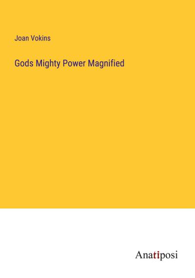 Gods Mighty Power Magnified