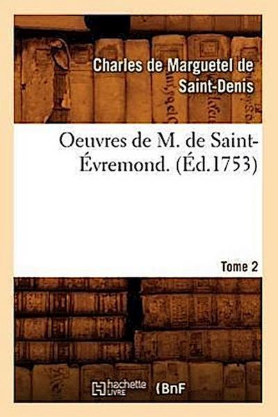 Oeuvres de M. de Saint-Évremond. T2 (Éd.1753)