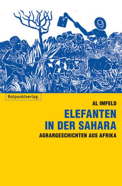 Elefanten in der Sahara; Agrar-Geschichten aus Afrika   ; Deutsch; , Holzschnitte -
