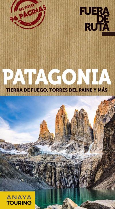Patagonia : Tierra del Fuego, Torres del Paine y más