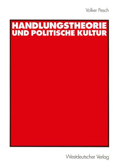 Handlungstheorie und Politische Kultur