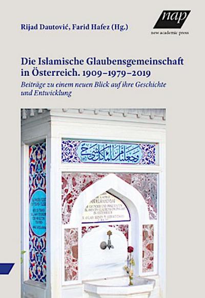 Die Islamische Glaubensgemeinschaft in Österreich. 1909-1979-2019