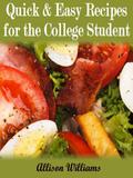 Quick & Easy Recipes For the College Student (Quick and Easy Recipes, #4)