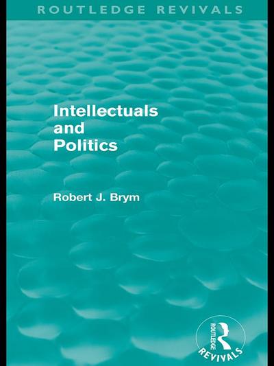 Intellectuals and Politics (Routledge Revivals)