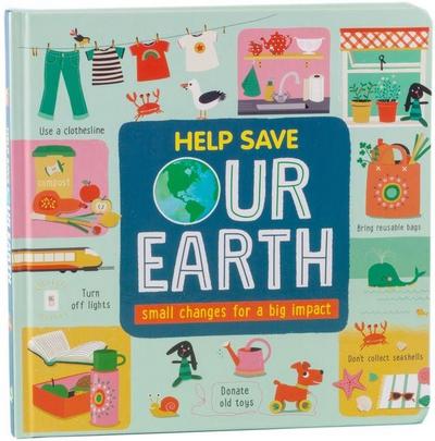 Help Save Our Earth: Small Changes for a Big Impact (for Kids 18 Months - 6)