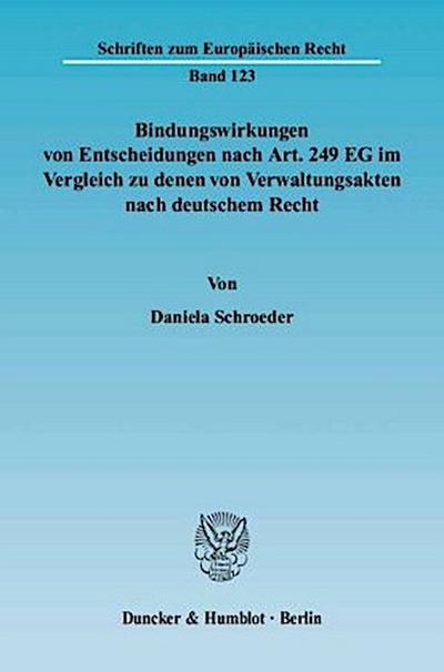 Bindungswirkungen von Entscheidungen nach Art. 249 EG im Vergleich zu denen von Verwaltungsakten nach deutschem Recht.