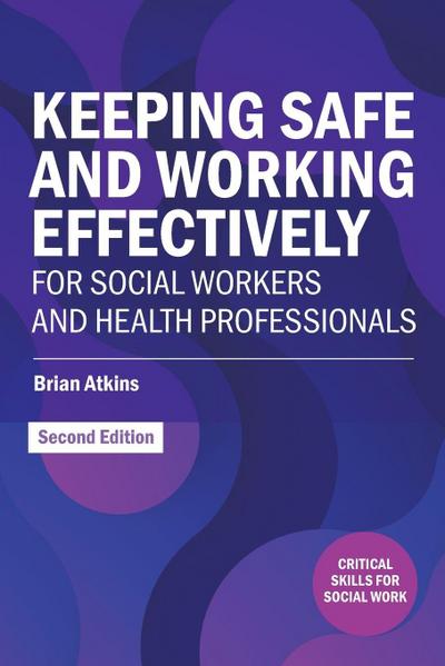 Keeping Safe and Working Effectively For Social Workers and Health Professionals