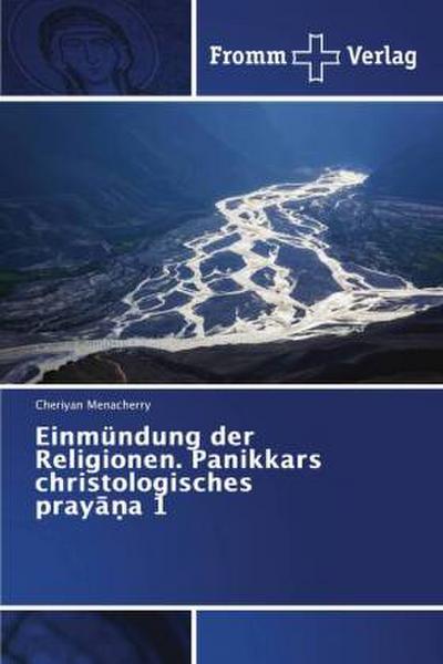 Einmündung der Religionen. Panikkars christologisches pray¿¿a 1