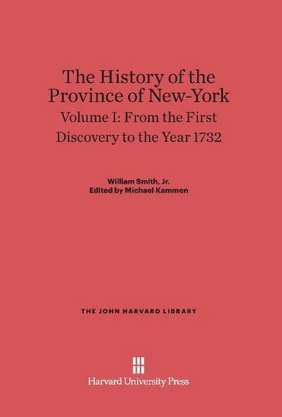 The History of the Province of New-York, Volume I, From the First Discovery to the Year 1732