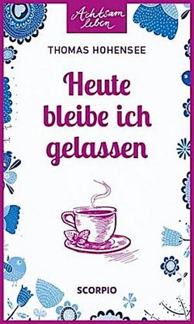 Heute bleibe ich gelassen