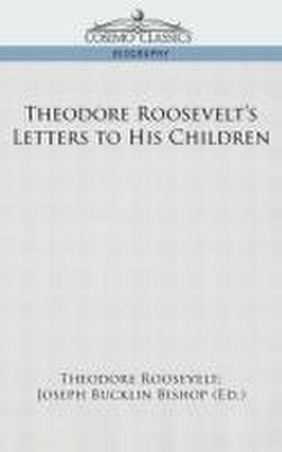 Theodore Roosevelt’s Letters to His Children