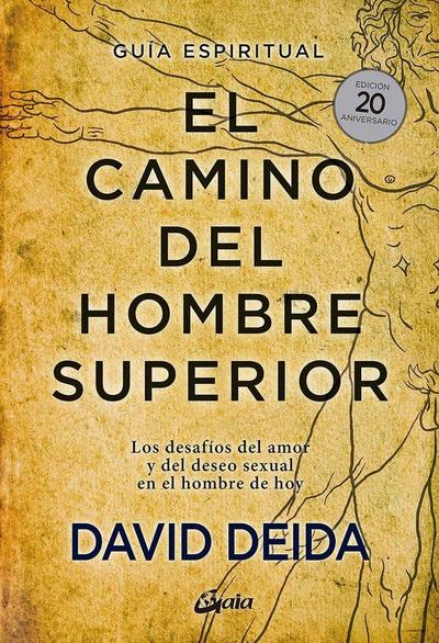 El camino del hombre superior : guía espiritual : los desafíos del amor y del deseo sexual en el hombre de hoy