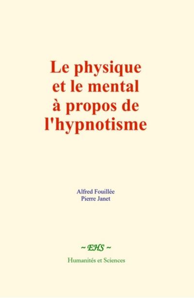 Le physique et le mental à propos de l’hypnotisme