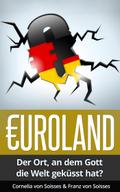 Euroland - Der Ort, an dem Gott die Welt geküsst hat?