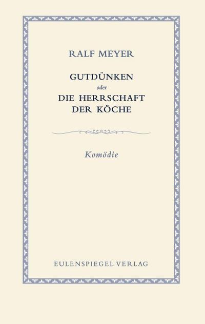 Gutdünken oder Die Herrschaft der Köche
