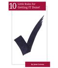 10 Little Rules for Getting IT Done