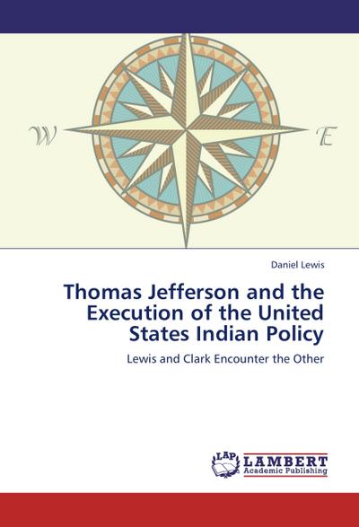 Thomas Jefferson and the Execution of the United States Indian Policy
