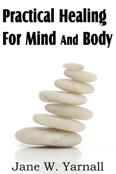 Practical Healing For Mind And Body