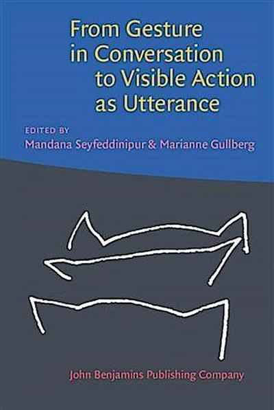 From Gesture in Conversation to Visible Action as Utterance