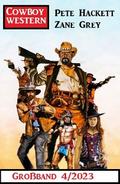 Cowboy Western Großband 4/2023 von Zane Grey | Ebook